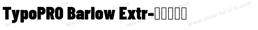 TypoPRO Barlow Extr字体转换